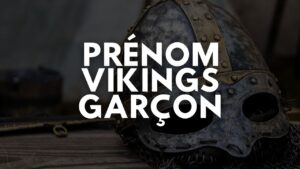 10 prénoms vikings pour garçons : plongée dans l&rsquo;héritage nordique
